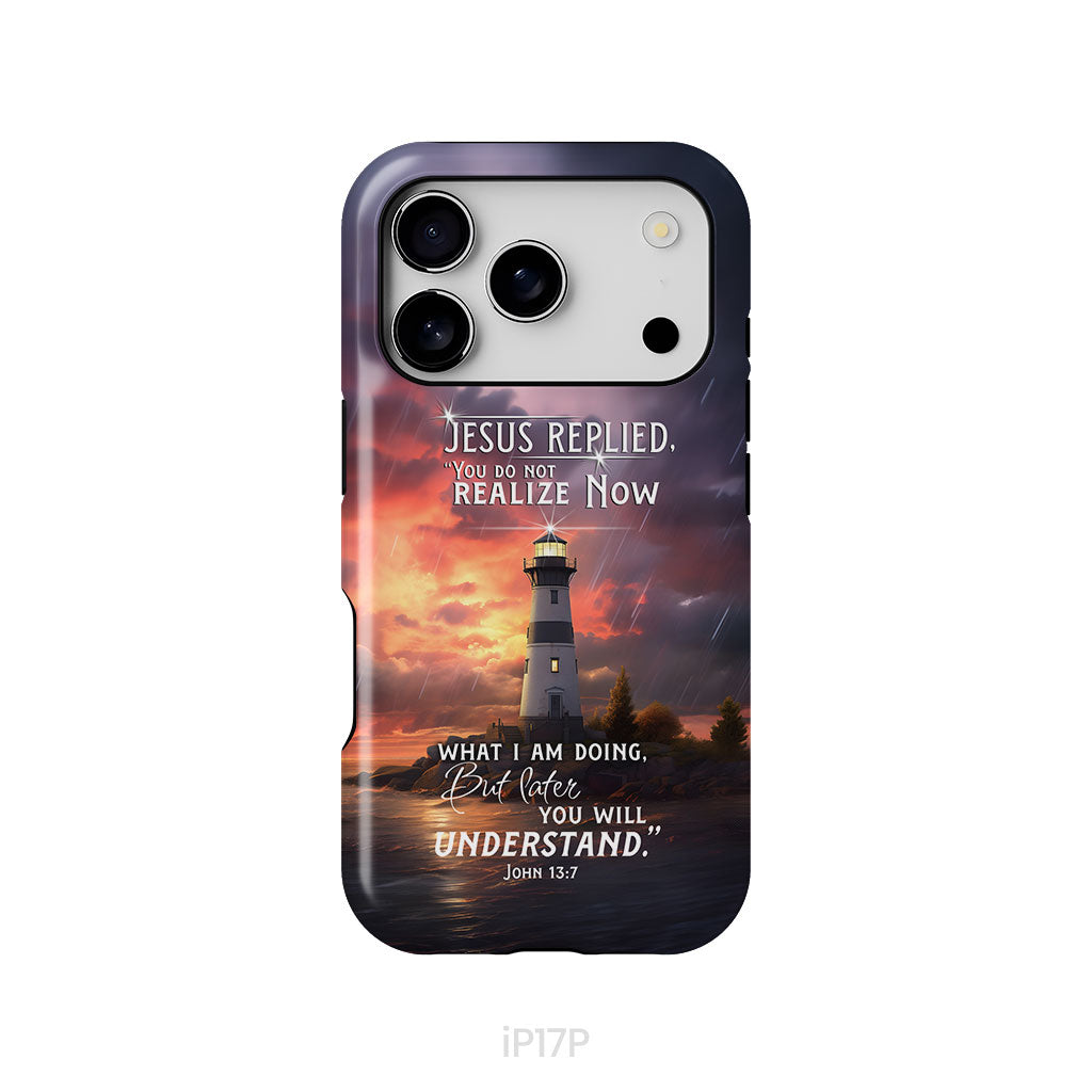 John 13:7 You Do Not Realize Now What I Am Doing, Lighthouse, Phone Case