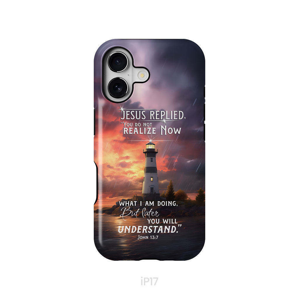 John 13:7 You Do Not Realize Now What I Am Doing, Lighthouse, Phone Case