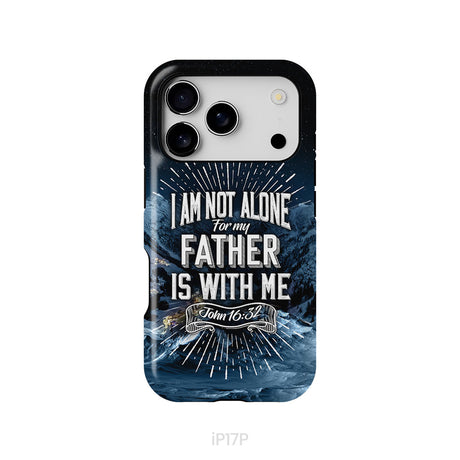 Christian phone cases: John 16:32 I am not alone for my Father is with me phone case