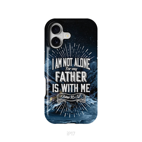 Christian phone cases: John 16:32 I am not alone for my Father is with me phone case