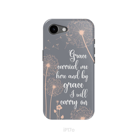 Christian phone cases: Grace carried me here and by grace I will carry on phone case
