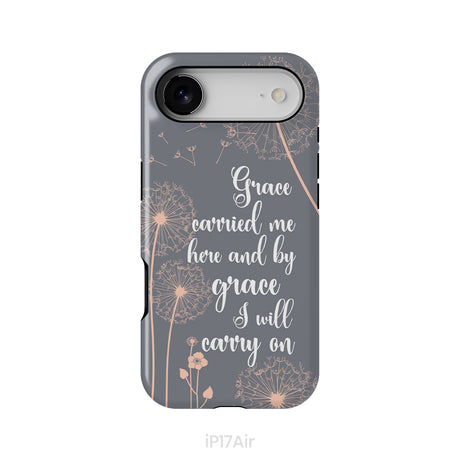 Christian phone cases: Grace carried me here and by grace I will carry on phone case