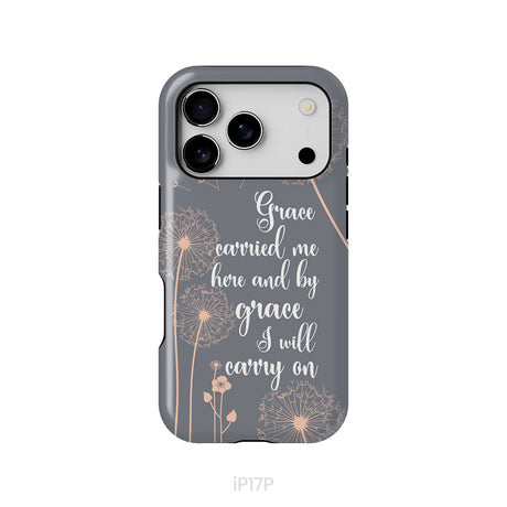 Christian phone cases: Grace carried me here and by grace I will carry on phone case