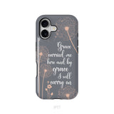 Christian phone cases: Grace carried me here and by grace I will carry on phone case