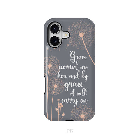 Christian phone cases: Grace carried me here and by grace I will carry on phone case