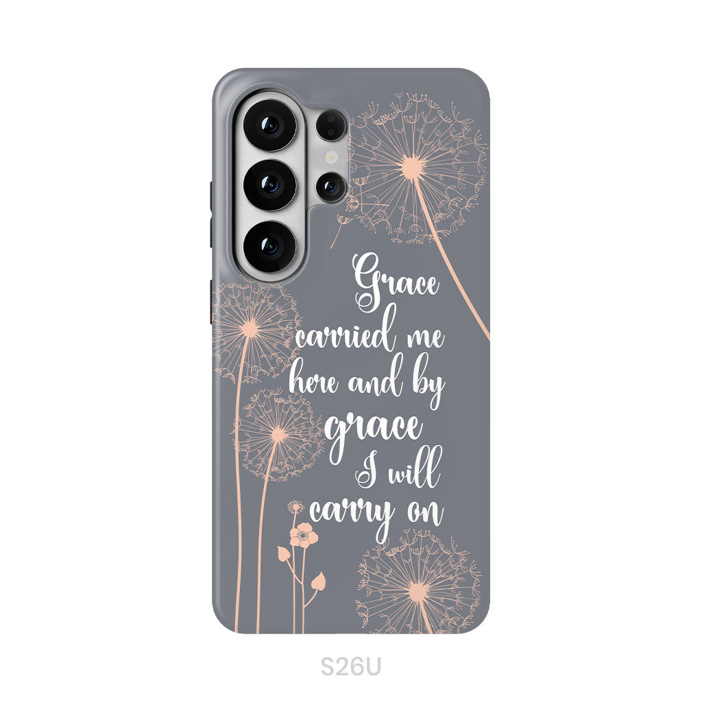 Christian phone cases: Grace carried me here and by grace I will carry on phone case