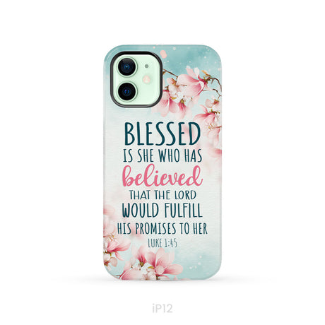 Blessed Is She Who Believed Luke 1:45 Christian Phone Case