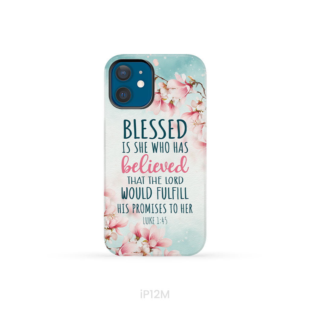 Blessed Is She Who Believed Luke 1:45 Christian Phone Case