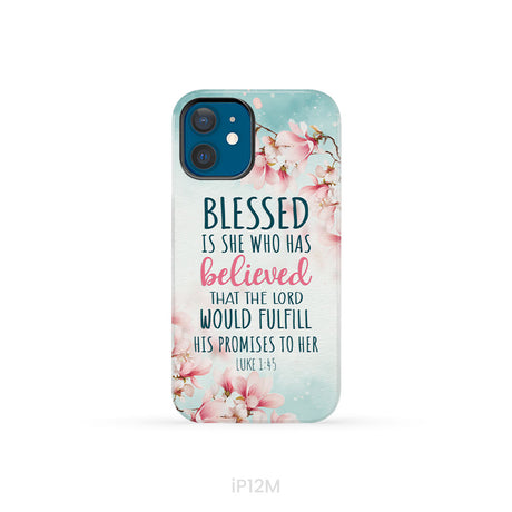 Blessed Is She Who Believed Luke 1:45 Christian Phone Case