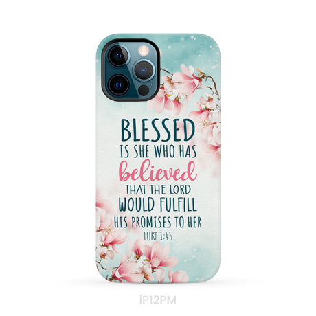 Blessed Is She Who Believed Luke 1:45 Christian Phone Case