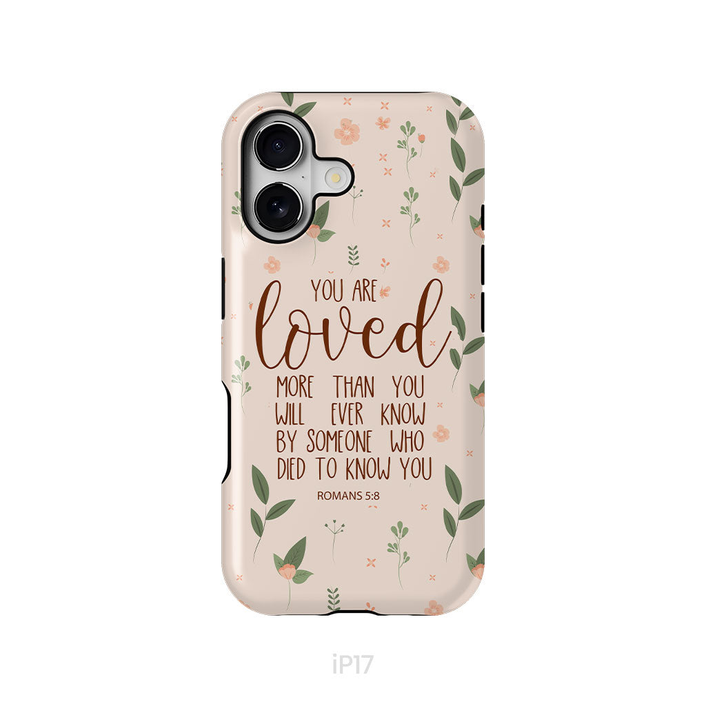 You are loved Romans 5:8 Bible verse phone case
