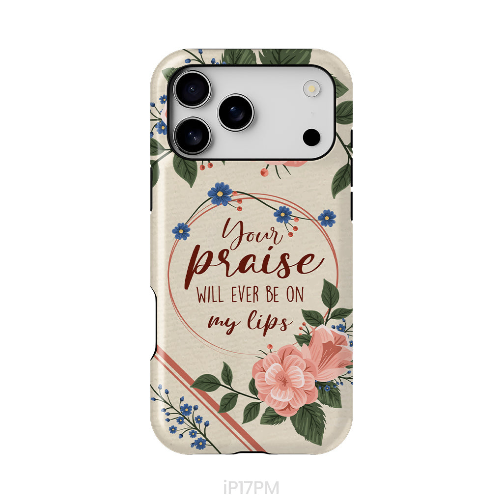 Your praise will ever be on my lips Christian song lyrics phone case