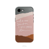 And In Every Season I Will Praise Him Phone Case