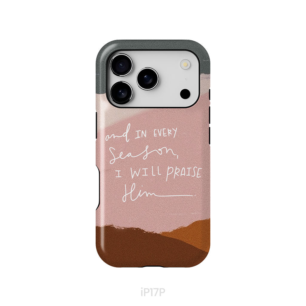 And In Every Season I Will Praise Him Phone Case