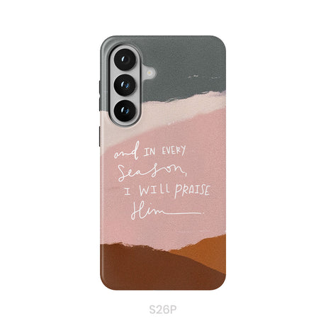 And In Every Season I Will Praise Him Phone Case