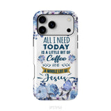 All I need today is coffee and Jesus phone case, Christian phone cases