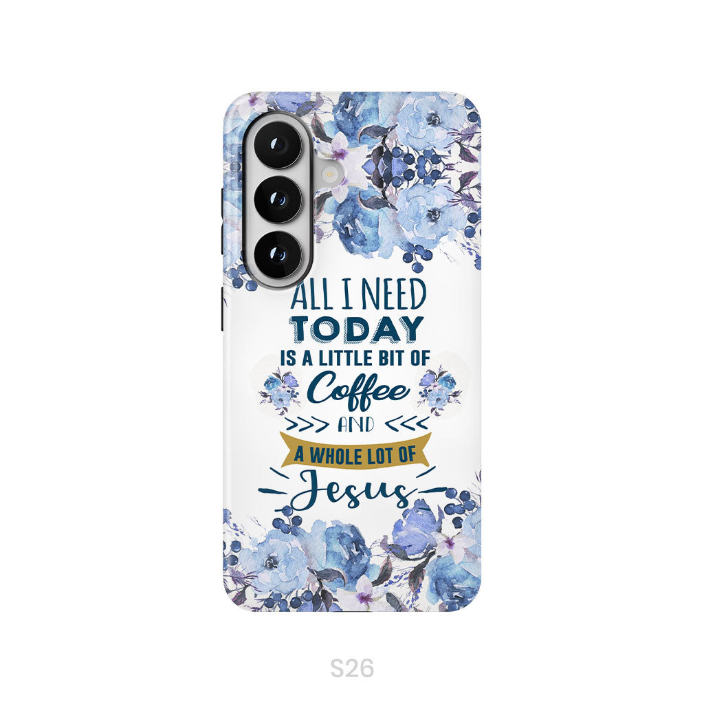 All I need today is coffee and Jesus phone case, Christian phone cases
