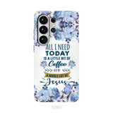 All I need today is coffee and Jesus phone case, Christian phone cases