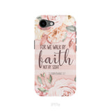 2 Corinthians 5:7 For we walk by faith not by sight phone case