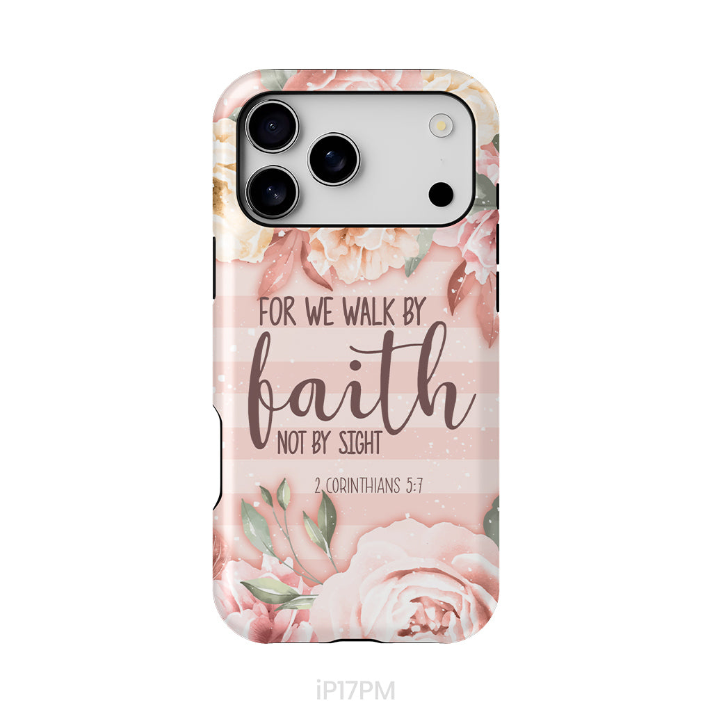 2 Corinthians 5:7 For we walk by faith not by sight phone case
