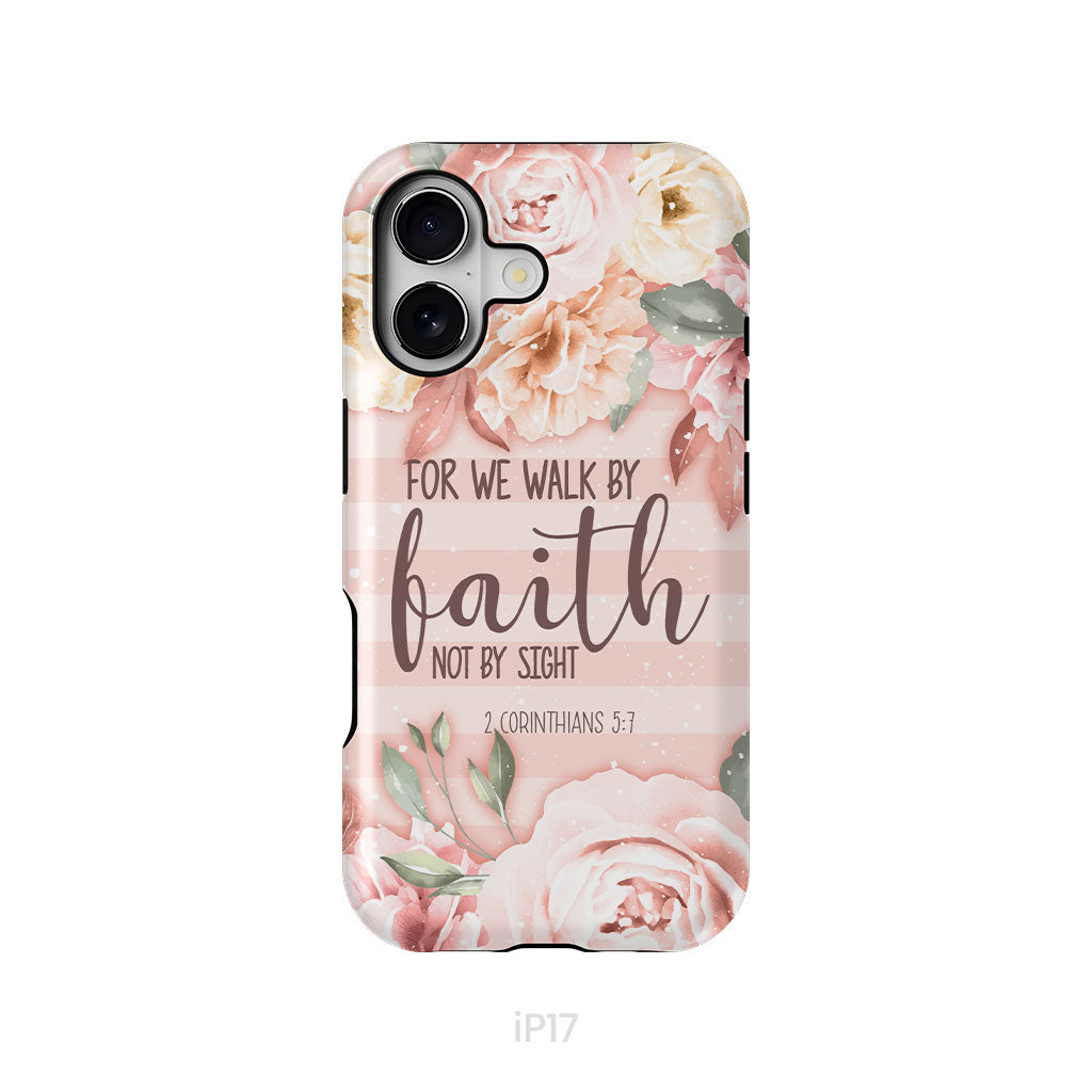 2 Corinthians 5:7 For we walk by faith not by sight phone case