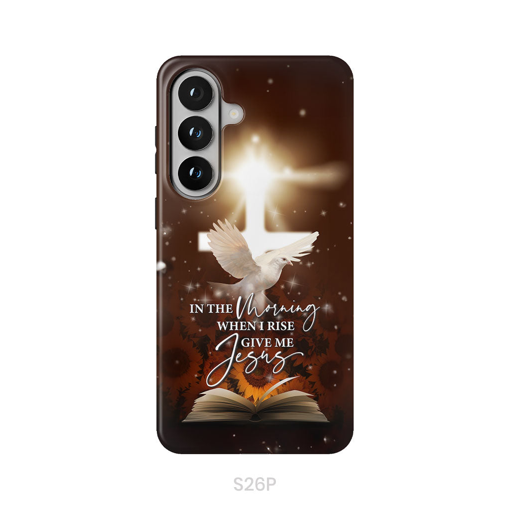 In the Morning When I Rise Give Me Jesus Phone Case