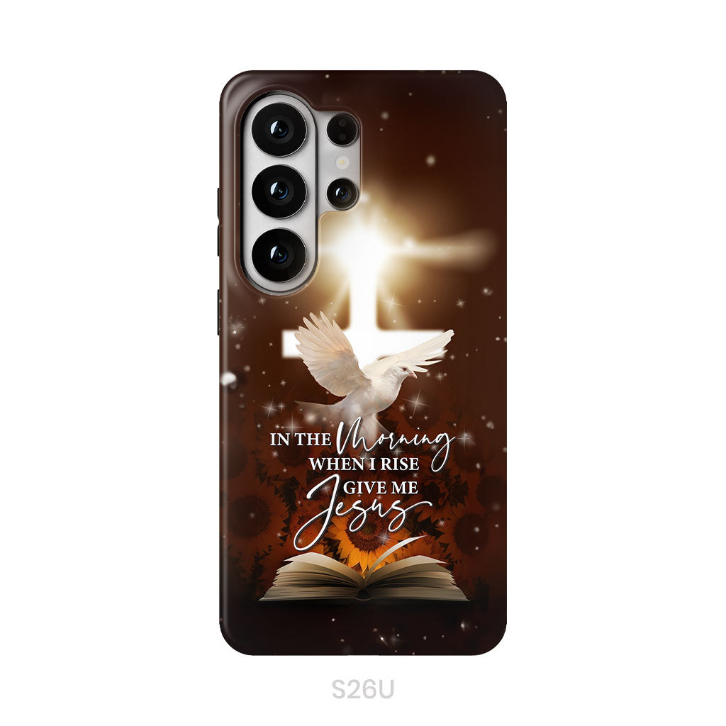 In the Morning When I Rise Give Me Jesus Phone Case
