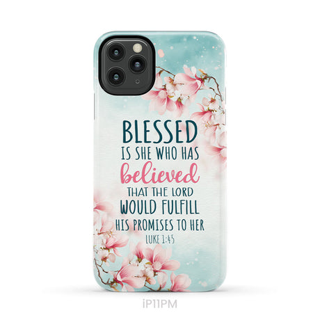 Blessed Is She Who Believed Luke 1:45 Christian Phone Case