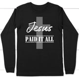 Christian Long Sleeve Shirt Jesus Paid It All Black / S