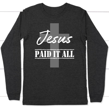 Christian Long Sleeve Shirt Jesus Paid It All Dark Grey Heather / S
