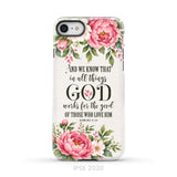 Romans 8:28 And We Know That In All Things God Works For The Good - Floral Christian Phone Case