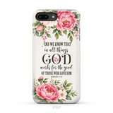 Romans 8:28 And We Know That In All Things God Works For The Good - Floral Christian Phone Case