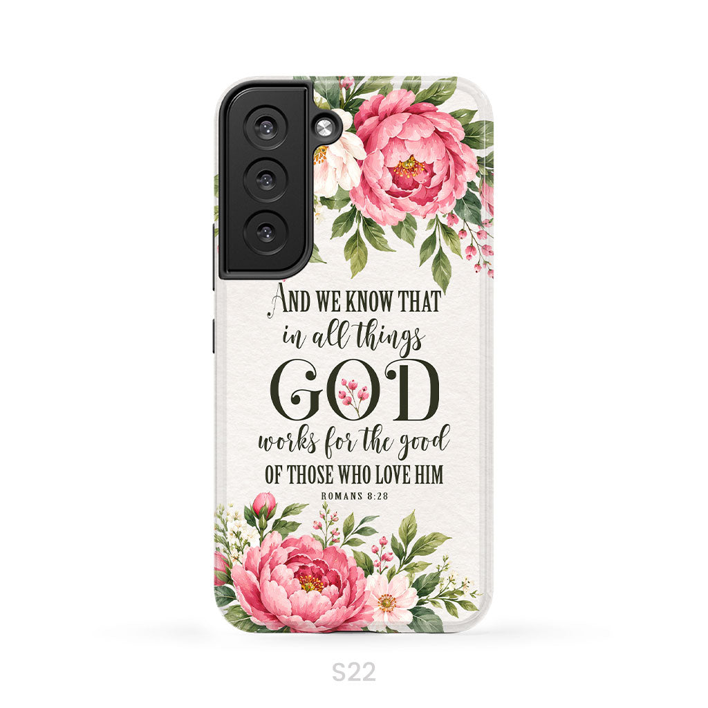 Romans 8:28 And We Know That In All Things God Works For The Good - Floral Christian Phone Case