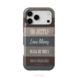 Bible verse phone cases: Micah 6:8 Do justly love mercy walk humbly phone case