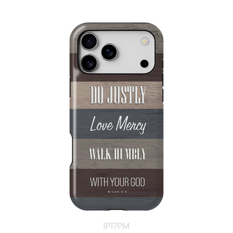 Bible verse phone cases: Micah 6:8 Do justly love mercy walk humbly phone case
