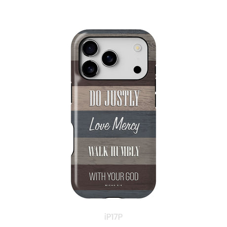 Bible verse phone cases: Micah 6:8 Do justly love mercy walk humbly phone case
