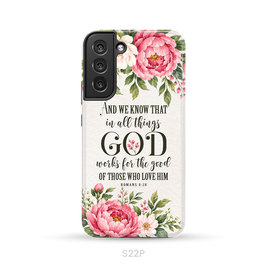 Romans 8:28 And We Know That In All Things God Works For The Good - Floral Christian Phone Case