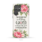 Romans 8:28 And We Know That In All Things God Works For The Good - Floral Christian Phone Case