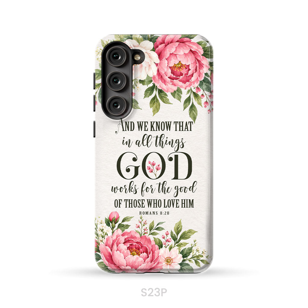 Romans 8:28 And We Know That In All Things God Works For The Good - Floral Christian Phone Case