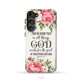 Romans 8:28 And We Know That In All Things God Works For The Good - Floral Christian Phone Case