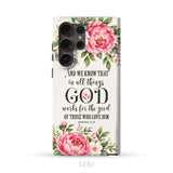 Romans 8:28 And We Know That In All Things God Works For The Good - Floral Christian Phone Case