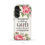 Romans 8:28 And We Know That In All Things God Works For The Good - Floral Christian Phone Case