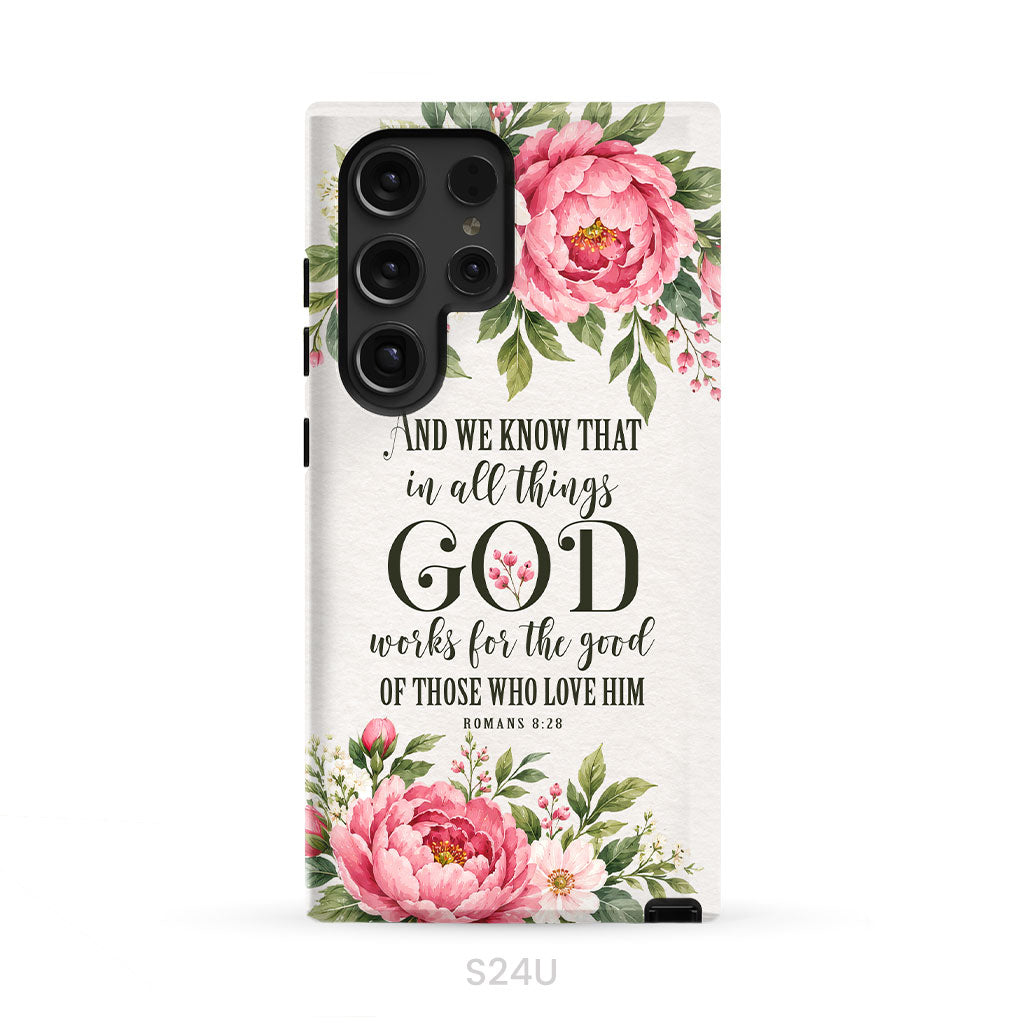 Romans 8:28 And We Know That In All Things God Works For The Good - Floral Christian Phone Case