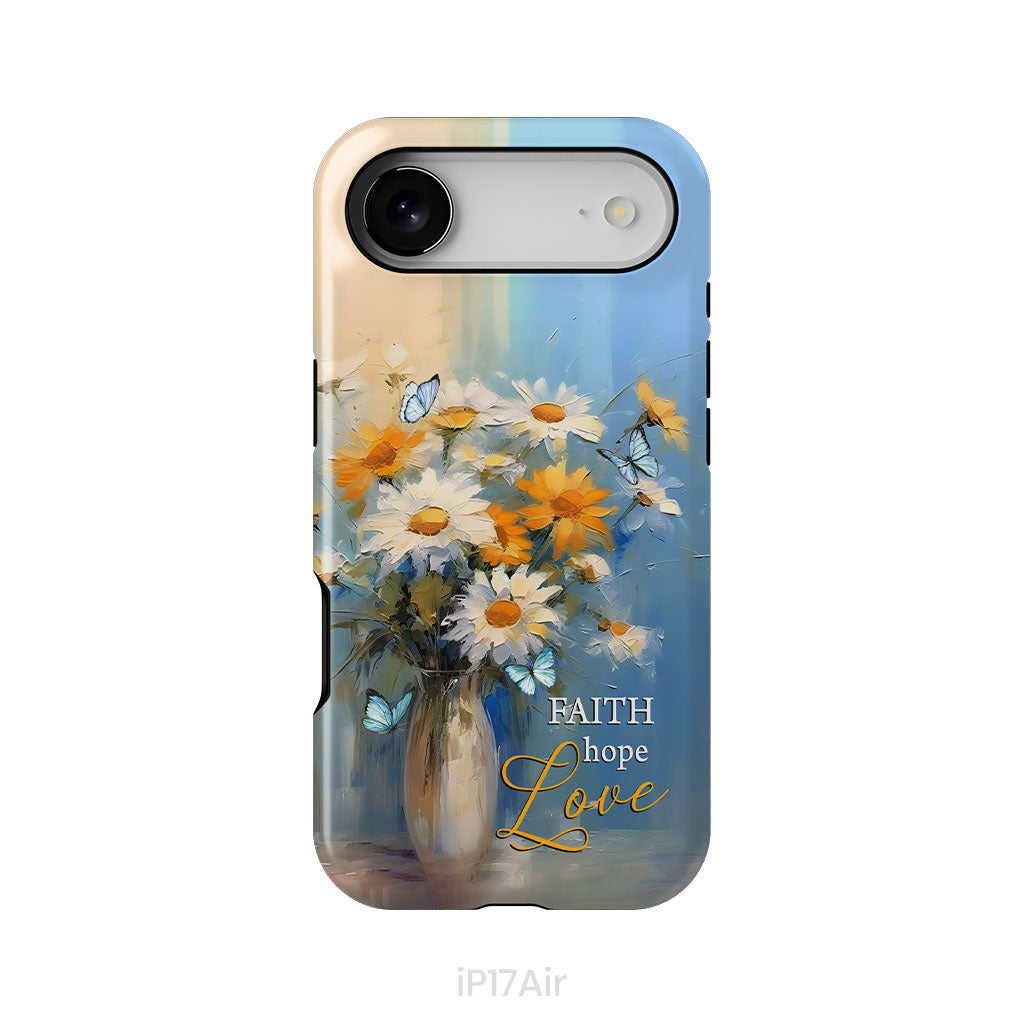 Faith Hope Love, Butterflies, Daisies in a Vase, Phone Case