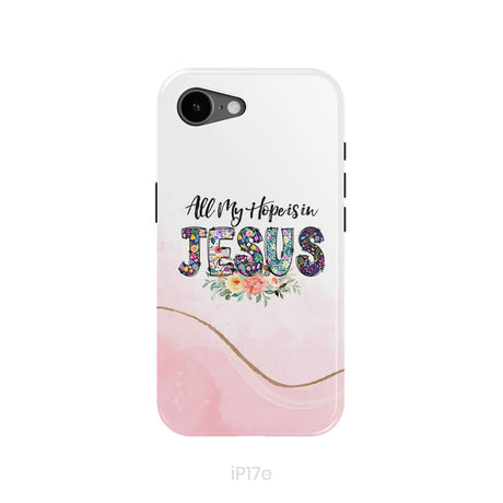 All my hope is in Jesus phone case, Christian phone cases