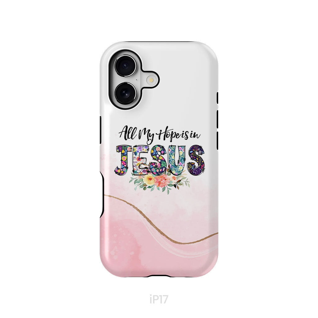 All my hope is in Jesus phone case, Christian phone cases All my hope is in Jesus phone case, Christian phone cases
