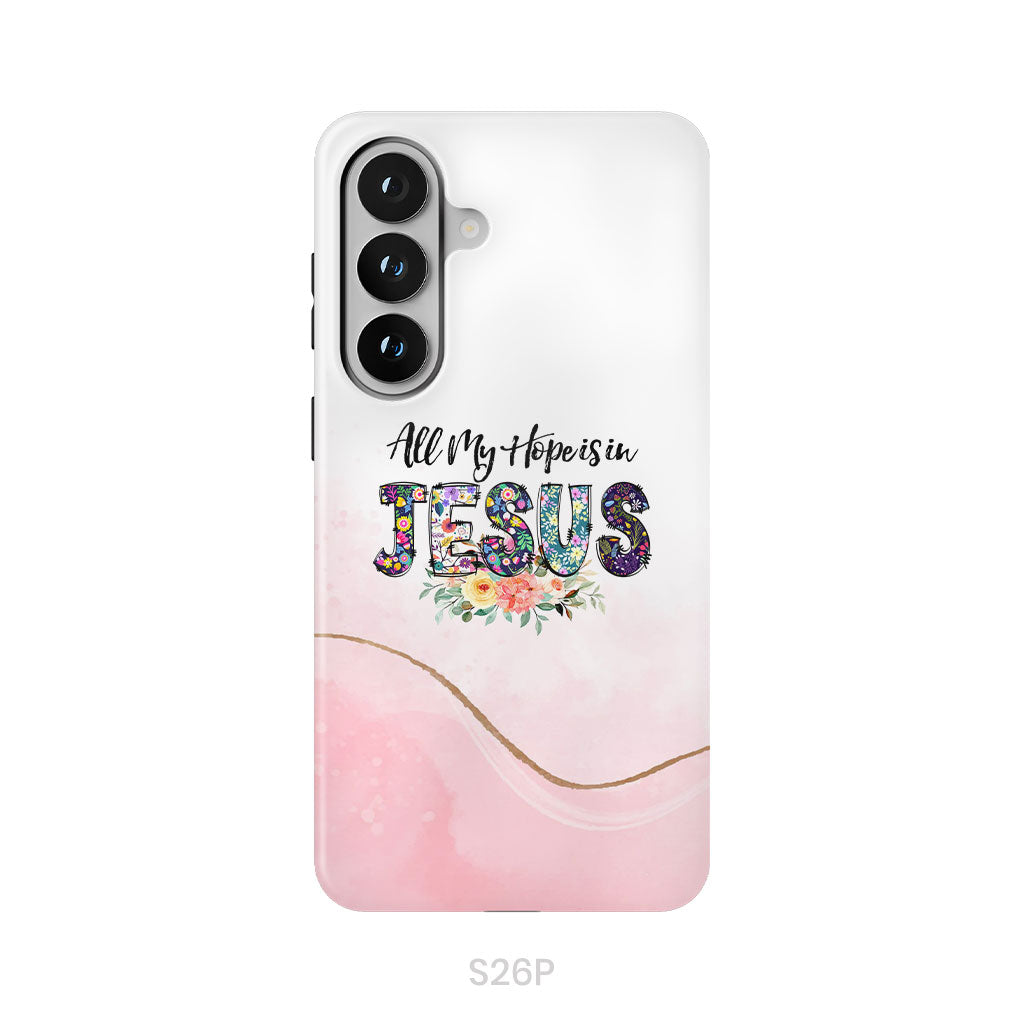 All my hope is in Jesus phone case, Christian phone cases