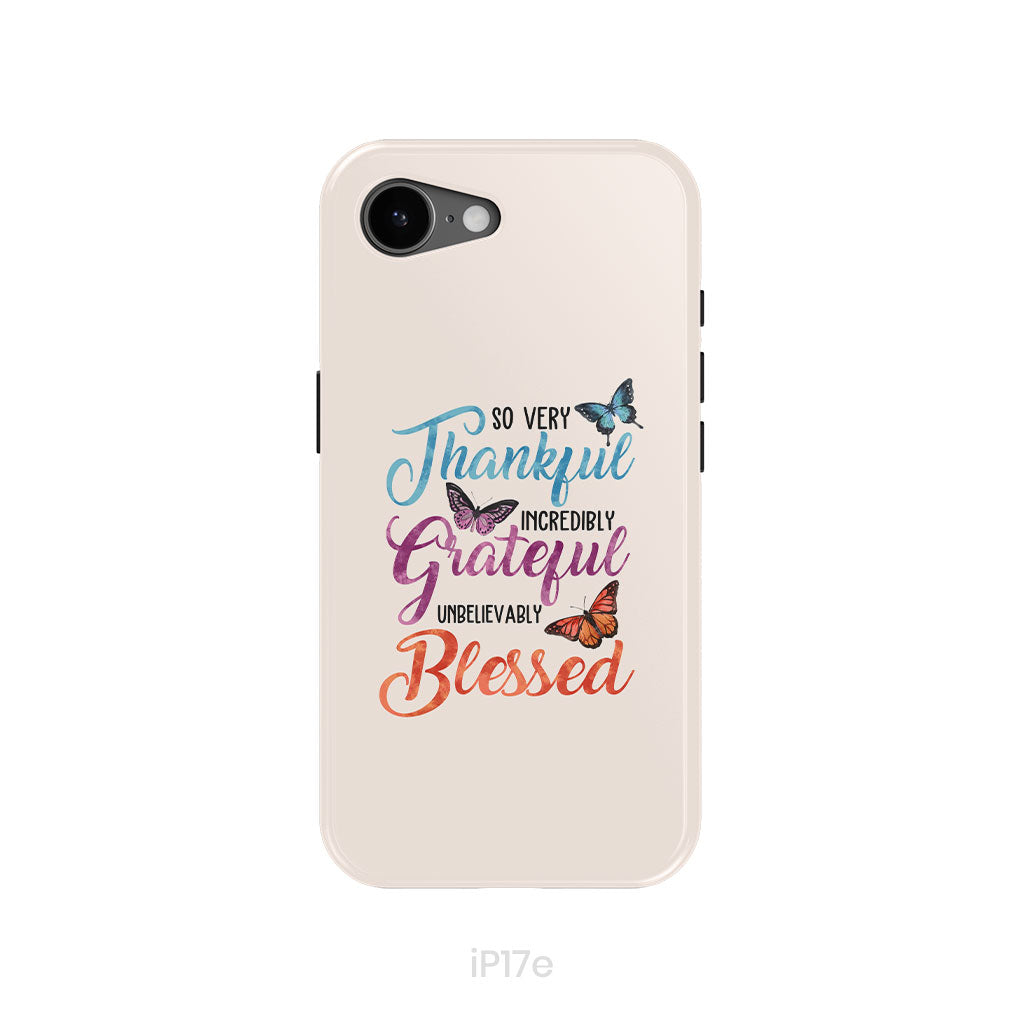 So Very Thankful Incredibly Grateful Unbelievably Blessed Phone Case
