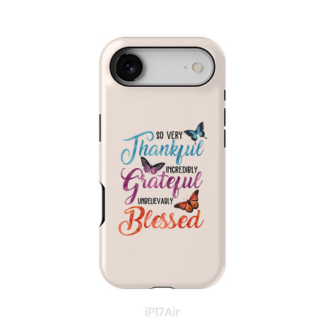 So Very Thankful Incredibly Grateful Unbelievably Blessed Phone Case