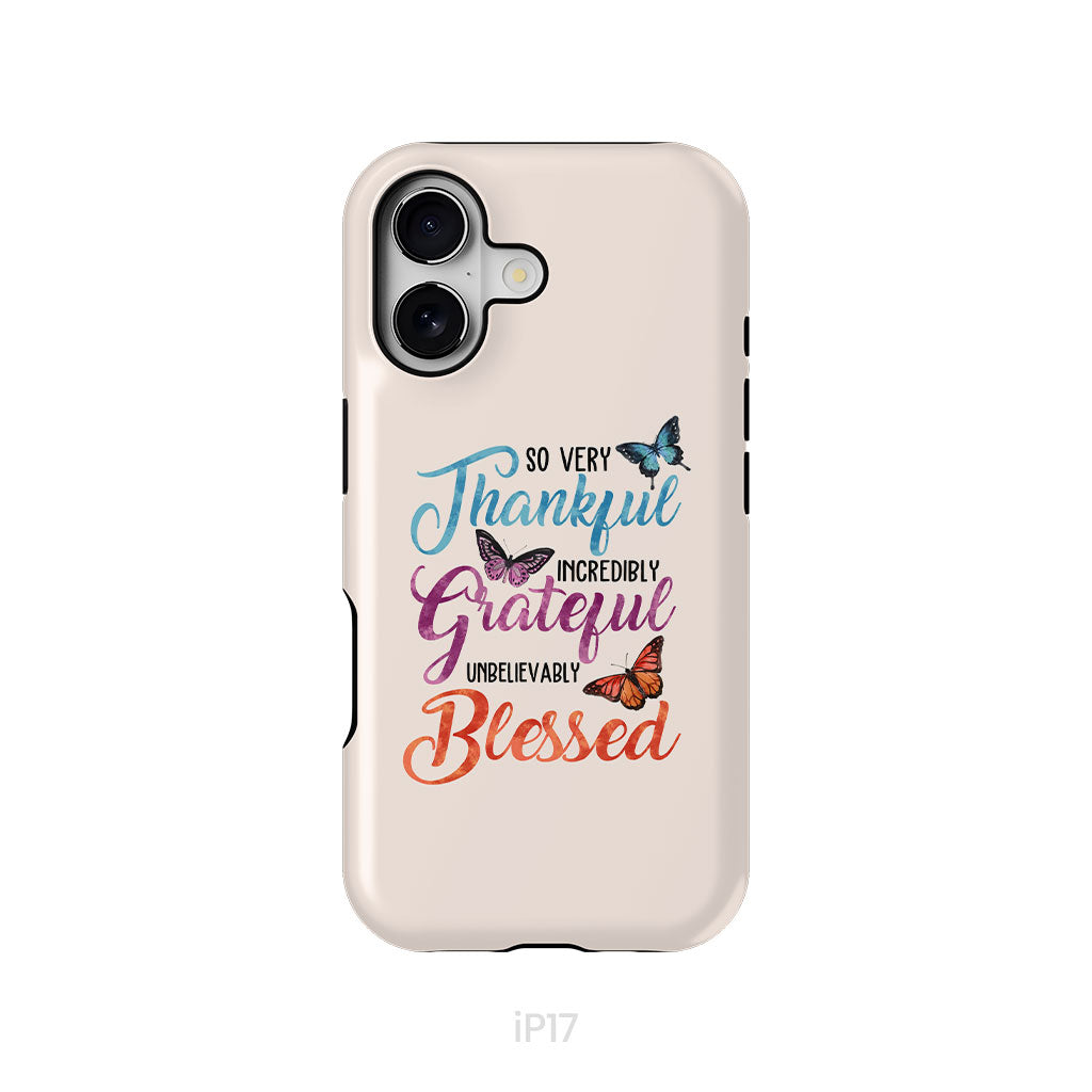 So Very Thankful Incredibly Grateful Unbelievably Blessed Phone Case